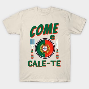 Funny Portuguese - Come e Cale-Te T-Shirt